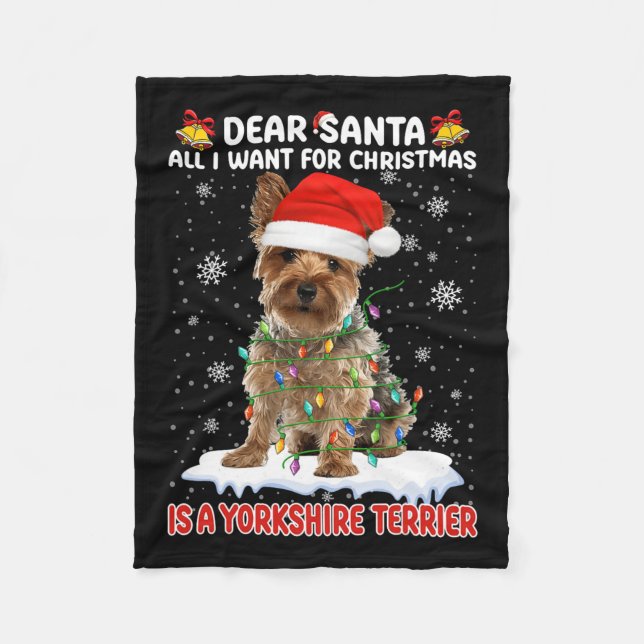 All I Want For Christmas Is A Yorkshire Terrier Sa Fleece Blanket (Front)