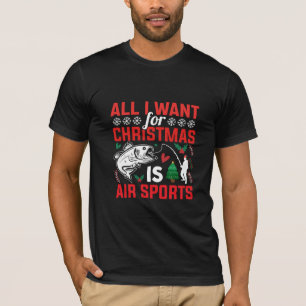 All I Want For Christmas is Air Sports T-Shirt