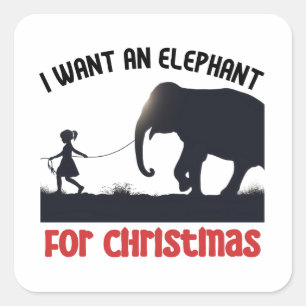 All I want for Christmas is an Elephant.w Square Sticker