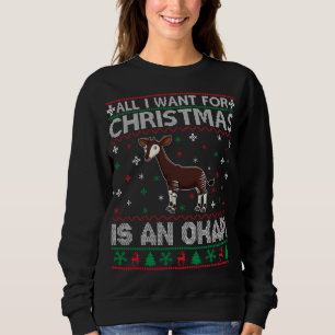 All I Want for Christmas is an Okapi Ugly Xmas Swe Sweatshirt