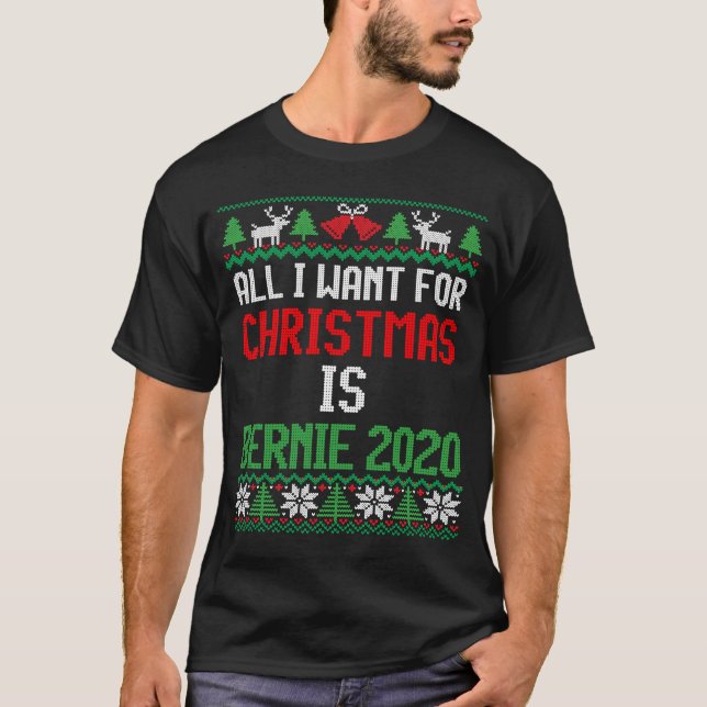 All I want for Christmas is Bernie 2020 Bernie San T-Shirt (Front)