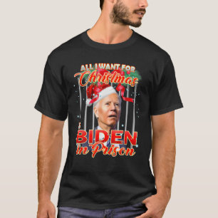 All I Want For Christmas Is Biden In Prison Funny T-Shirt