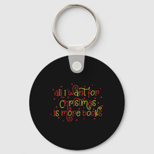 All I Want For Christmas Is Books Christmas Book L Key Ring