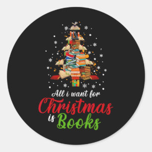 All I Want For Christmas Is Books Xmas Book Tree W Classic Round Sticker