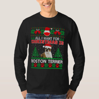 All I Want For Christmas Is Boston Terrier Fun Ugl T-Shirt