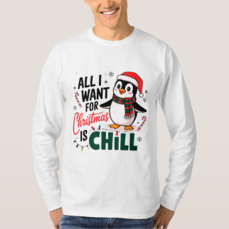 All I Want for Christmas is Chill T-Shirt