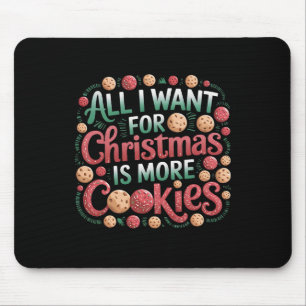 All I Want For Christmas Is Cookies Funny Baking C Mouse Pad