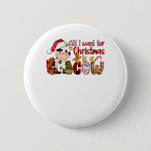 All I Want For Christmas Is Cow Xmas Cute Gifts Xm 6 Cm Round Badge