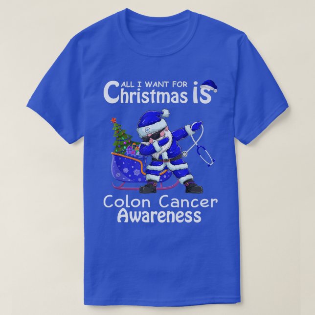 All I Want For Christmas Is Cure for Colon Cancer  T-Shirt (Design Front)