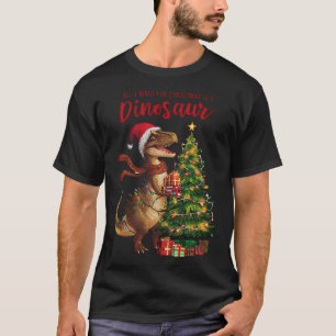 All I Want For Christmas Is Dinosaur Funny Ugly Xm T-Shirt