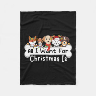 All I Want For Christmas Is Dogs Xmas Cute  Fleece Blanket