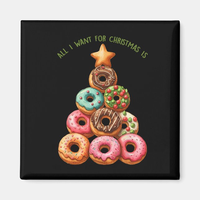 All I Want For Christmas Is Doughnuts Xmas Tree  Magnet (Front)
