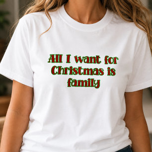 All I Want For Christmas Is Family Typography T-Shirt