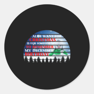 All I Want For Christmas Is For Someone To Remembe Classic Round Sticker