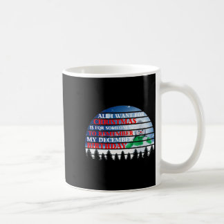 All I Want For Christmas Is For Someone To Remembe Coffee Mug