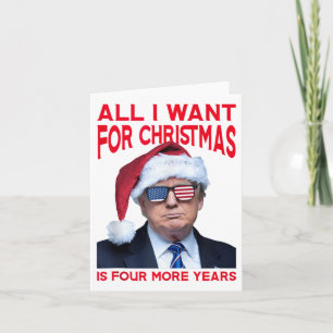 All I Want For Christmas Is Four More Years Funny  Card