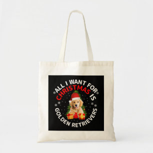All i want for christmas is golden retrievers t sh tote bag