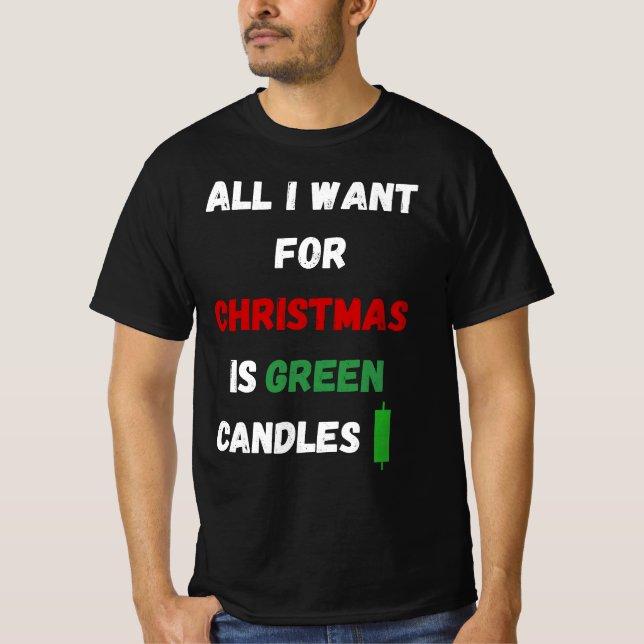 All I Want for Christmas Is Green Candles T-Shirt (Front)