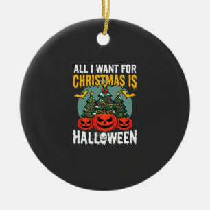 All I Want for Christmas Is Halloween Design (2) Ceramic Tree Decoration