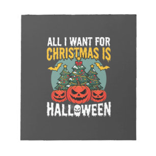 All I Want for Christmas Is Halloween Design (2) Notepad
