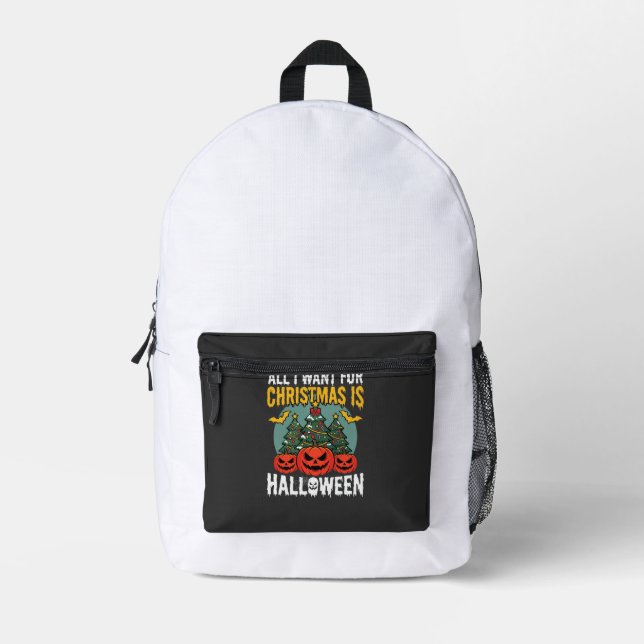 All I Want for Christmas Is Halloween Design (2) Printed Backpack (Front)