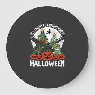 All I Want for Christmas Is Halloween Large Clock