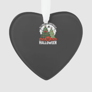 All I Want for Christmas Is Halloween Ornament