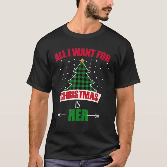 All I Want For Christmas Is Her, Christmas Couple T-Shirt (Front)