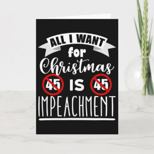 All I Want For Christmas Is Impeachment Anti Trump Card
