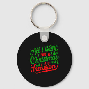 All I Want For Christmas Is Inclusion Teacher Kind Key Ring