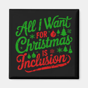 All I Want For Christmas Is Inclusion Teacher Kind Magnet