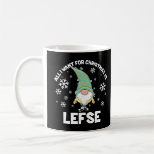 All I Want for Christmas is Lefse Christmas Funny Coffee Mug