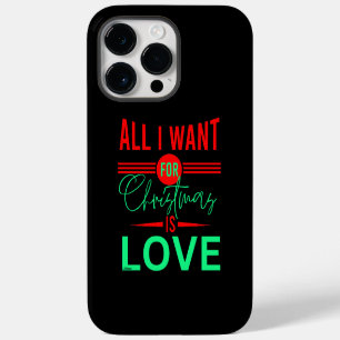 ALL I WANT FOR CHRISTMAS IS LOVE iPhone 14 PRO MAX CASE