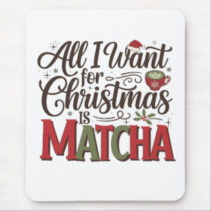 All I Want for Christmas Is Matcha Green Coffee Mouse Pad