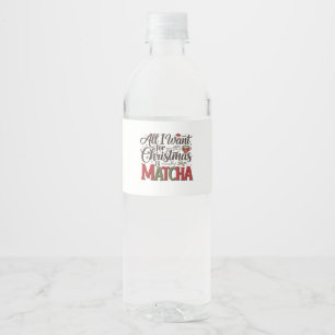 All I Want for Christmas Is Matcha Green Coffee  Water Bottle Label
