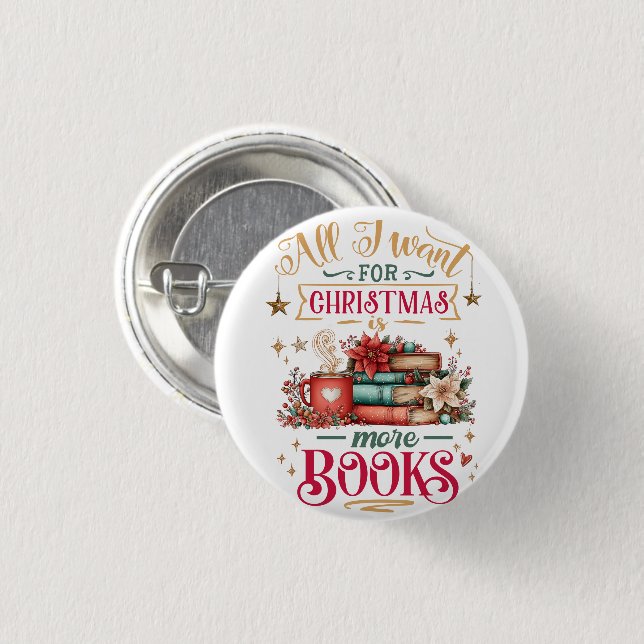 All I Want for Christmas Is More Books  3 Cm Round Badge (Front & Back)