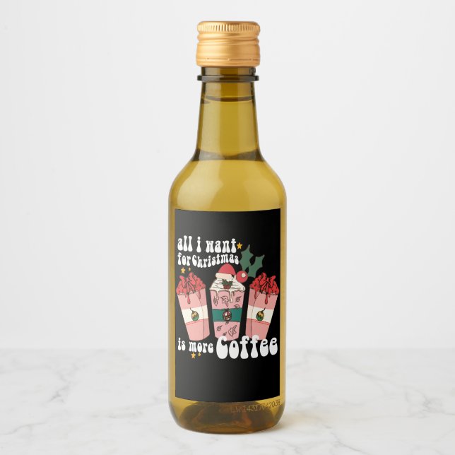 All I Want For Christmas Is More Coffee Lover Xmas Wine Label (Front)