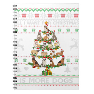 All I Want For Christmas Is More Dogs Ugly Sweater Notebook