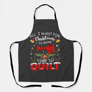 All I Want for Christmas Is More Time to Quilt Apron