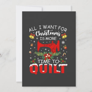 All I Want for Christmas Is More Time to Quilt Card