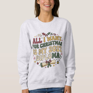 All I want for Christmas is my 2027 diploma. Sweatshirt