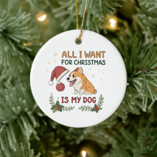 All I Want for Christmas Is My Dog Art Ceramic Tree Decoration