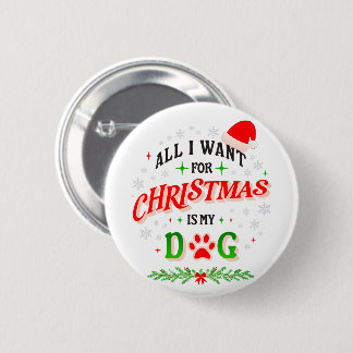 All I Want for Christmas Is My Dog • Cute Holiday 6 Cm Round Badge