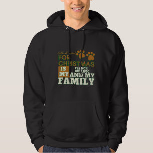 All I Want For Christmas Is My French Bulldog And  Hoodie