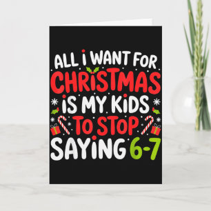 All I Want For Christmas Is My Kids To Stop Saying Card