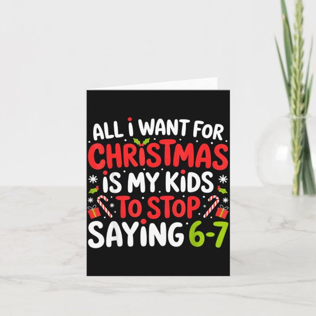 All I Want For Christmas Is My Kids To Stop Saying Card (Front)