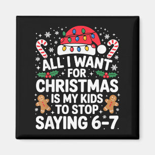 All I Want For Christmas Is My Kids To Stop Saying Magnet