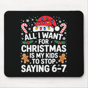 All I Want For Christmas Is My Kids To Stop Saying Mouse Pad