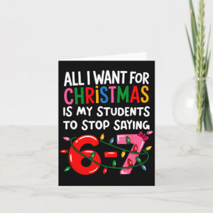All I Want For Christmas Is My Students To Stop Sa Card