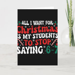 All I Want For Christmas Is My Students To Stop Sa Card
